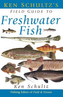 Ken Schultz's field guide to freshwater fish /