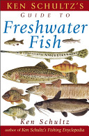 Ken Schultz's field guide to freshwater fish /