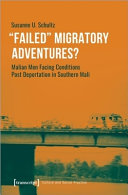 "Failed" migratory adventures? : Malian men facing conditions post deportation in southern Mali /