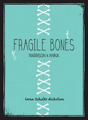 Fragile bones : Harrison & Anna /