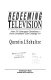 Redeeming television : how TV changes Christians--how Christians can change TV /
