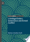 Crimilegal Orders, Governance and Armed Conflict  /
