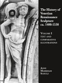The history of Venetian Renaissance sculpture, ca. 1400-1530 /