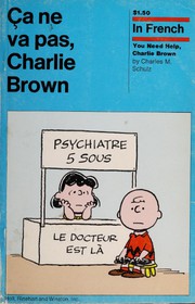 Ca ne va pas, Charlie Brown : a French translation of You need help, Charlie Brown.