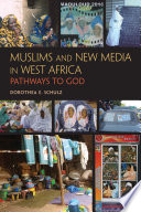 Muslims and new media in West Africa : pathways to God /