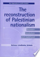 The reconstruction of Palestinian nationalism : between revolution and statehood /