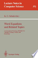 Word Equations and Related Topics : 1st International Workshop, IWWERT '90, Tübingen, Germany, October 1-3, 1990. Proceedings /