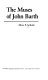 The muses of John Barth : tradition and metafiction from Lost in the funhouse to The Tidewater tales /