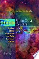 From dust to stars : studies of the formation and early evolution of stars /