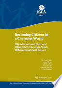 Becoming Citizens in a Changing World : IEA International Civic and Citizenship Education Study 2016 International Report /