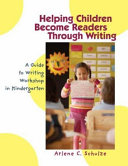 Helping children become readers through writing : a guide to writing workshop in kindergarten /