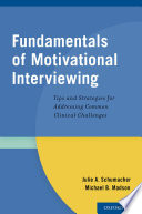 Fundamentals of motivational interviewing : tips and strategies for addressing common clinical challenges /