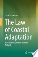 The Law of Coastal Adaptation : Insights from Germany and New Zealand /