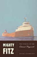 Mighty Fitz : the sinking of the Edmund Fitzgerald /