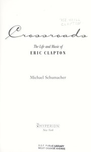 Crossroads : the life and music of Eric Clapton /