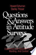 Questions and answers in attitude surveys : experiments on question form, wording, and context /