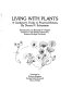 Living with plants : a gardener's guide to practical botany /