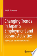 Changing trends in Japan's employment and leisure activities : implications for tourism marketing /