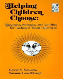 Helping children choose : resources, strategies, and activities for teachers of young children /