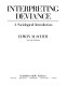 Interpreting deviance : a sociological introduction /