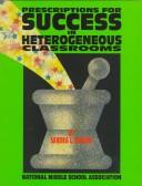 Prescriptions for success in heterogeneous classrooms /