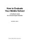 How to evaluate your middle school : a practitioners guide for an informal program evaluation /