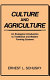 Culture and agriculture : an ecological introduction to traditional and modern farming systems /