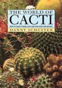 The world of cacti : how to select from and care for over 1000 species /