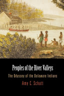 Peoples of the river valleys : the odyssey of the Delaware Indians /
