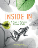 Inside in : X-rays of nature's hidden world /