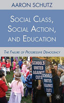 Social class, social action, and education : the failure of progressive democracy /