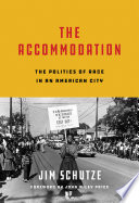 The accommodation : the politics of race in an American city /