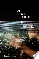 At Face Value and Beyond : Photographic Constructions of Reality /