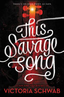 This savage song : a monsters of verity novel /