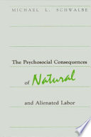 The psychosocial consequences of natural and alienated labor /