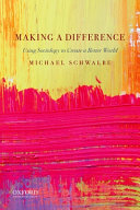 Making a difference : using sociology to create a better world /