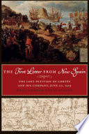The first letter from New Spain : the lost petition of Cortés and his company, June 20, 1519 /