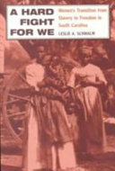 A hard fight for we : women's transition from slavery to freedom in South Carolina /