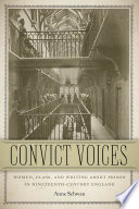 Convict voices : women, class, and writing about prison in nineteenth-century England /