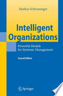 Intelligent organizations : powerful models for systematic management /
