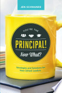 You're the principal! now what? : strategies and solutions for new school leaders /