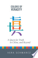 Colors of veracity : a quest for truth in China, and beyond /