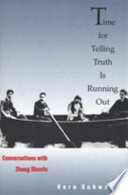 Time for telling truth is running out : conversations with Zhang Shenfu /