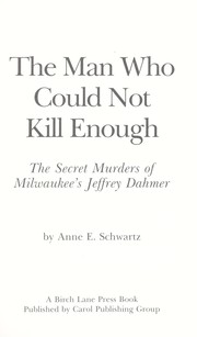 The man who could not kill enough : the secret murders of Milwaukee's Jeffrey Dahmer /