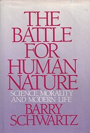 The battle for human nature : science, morality, and modern life /