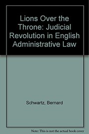 Lions over the throne : the judicial revolution in English administrative law /