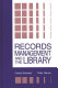 Records management and the library : issues and practices /