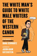 The white man's guide to white male writers of the Western canon /