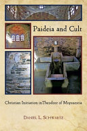 Paideia and cult : Christian initiation in Theodore of Mopsuestia /