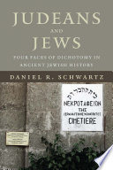 Judeans and Jews : four faces of dichotomy in ancient Jewish history /